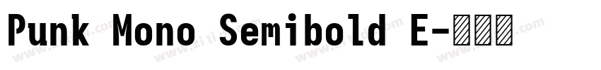 Punk Mono Semibold E字体转换 Punk Mono Semibold E字体转换